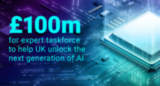 £100 Million for Taskforce to Help Build and Adopt Next Generation of Safe AI