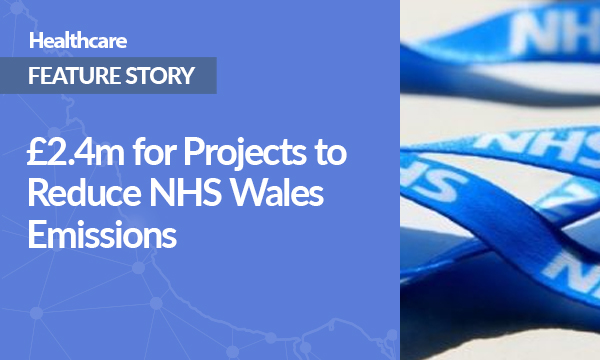 2.4m for Projects to Reduce NHS Wales Emissions