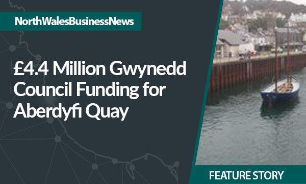 £4.4 Million Gwynedd Council Funding for Aberdyfi Quay