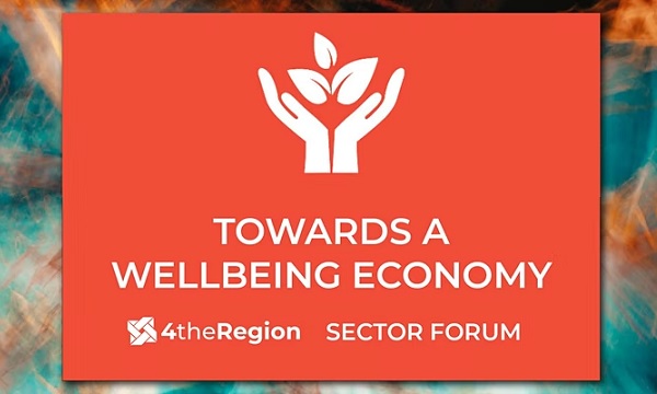 EVENT:<br>8th November 2022<br>Towards a Wellbeing Economy – 4theRegion Sector Forum