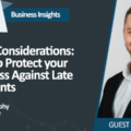 7 Key Considerations How to Protect your Business Against Late Payments