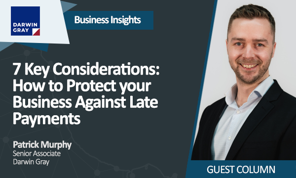 7 Key Considerations: How to Protect your Business Against Late Payments