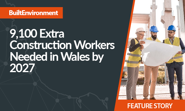 9,100 Extra Construction Workers Needed in Wales by 2027