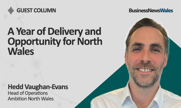 A Year of Delivery and Opportunity for North Wales