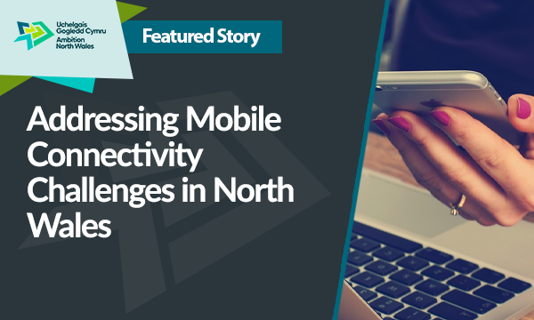 Addressing Mobile Connectivity Challenges in North Wales