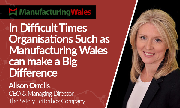 In Difficult Times Organisations Such as Manufacturing Wales can make a Big Difference