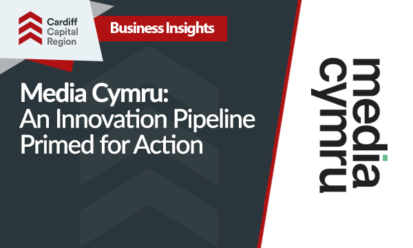 Media Cymru: An Innovation Pipeline Primed for Action
