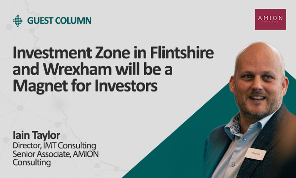 An Investment Zone in Flintshire and Wrexham will be a Magnet for Investors