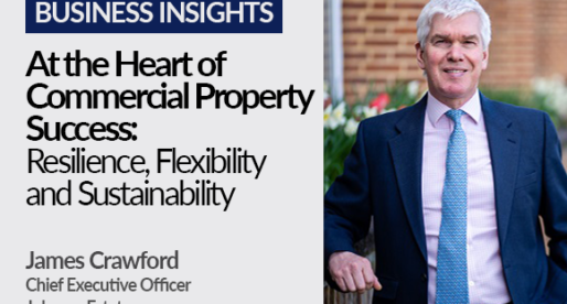 At the Heart of Commercial Property Success: Resilience, Flexibility and Sustainability