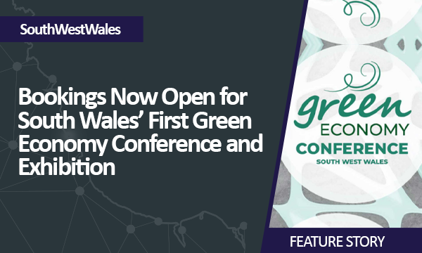 Bookings Now Open for South Wales’ First Green Economy Conference and Exhibition