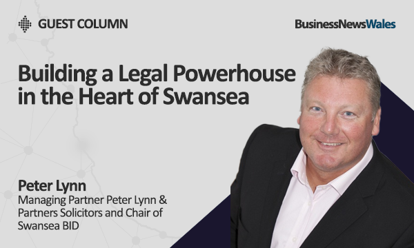 Building a Legal Powerhouse in the Heart of Swansea