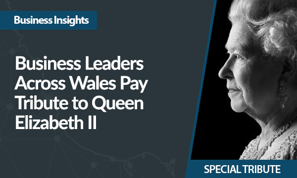 Business Leaders Across Wales Pay Tribute to Queen Elizabeth II
