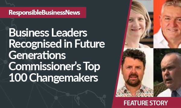 Business Leaders Recognised in Future Generations Commissioner's Top 100 Changemakers