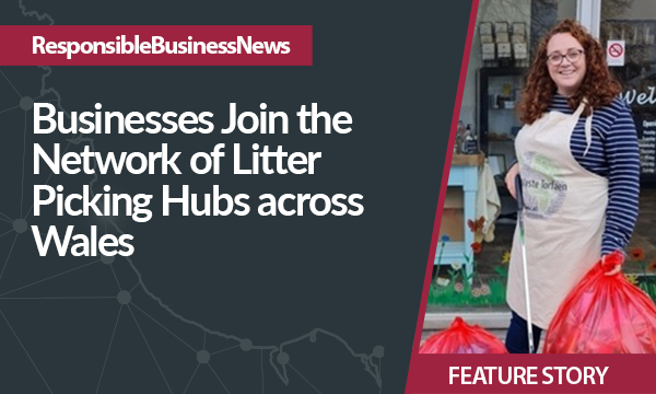 Businesses Join the Network of Litter Picking Hubs across Wales