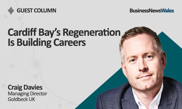 Cardiff Bay’s Regeneration Is Building Careers - cardiff