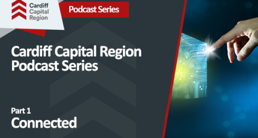 PODCAST: <br> Cardiff Capital Region: Part 1 – Connected