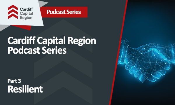 PODCAST: <br> Cardiff Capital Region: Part 3 – Resilient