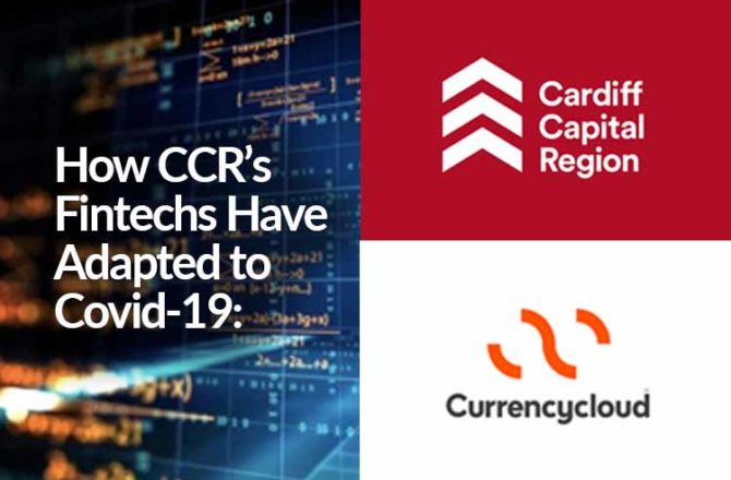 How CCR’s Fintechs Have Adapted to Covid-19: Currency Cloud