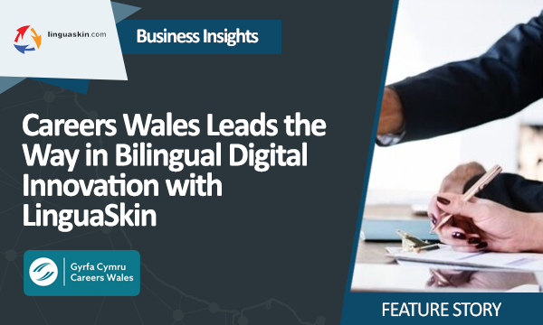 Careers Wales Leads the Way in Bilingual Digital Innovation with LinguaSkin (1)