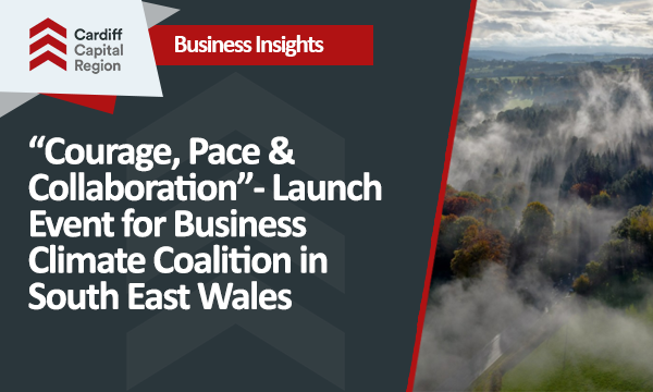 “Courage, Pace & Collaboration” – Launch Event for Business Climate Coalition in South East Wales
