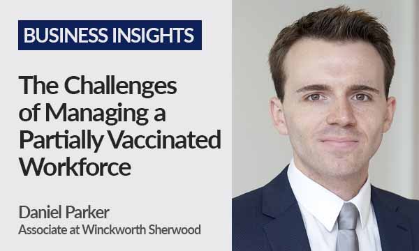 The Challenges of Managing a Partially Vaccinated Workforce