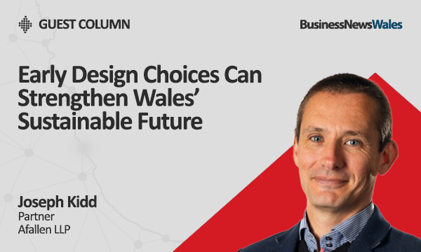 Early Design Choices Can Strengthen Wales Sustainable Future - gov Early Design Choices Can Strengthen Wales Sustainable Future - gov