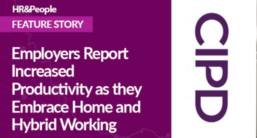 Employers Report Increased Productivity as they Embrace Home and Hybrid Working
