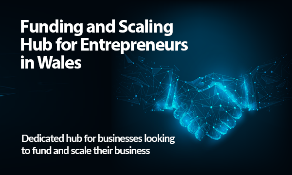 Business News Wales Launches Funding and Scaling Hub for Entrepreneurs in Wales