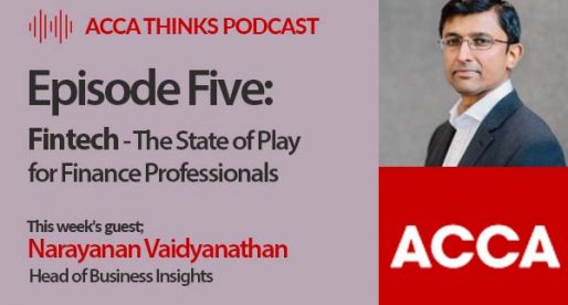 ACCA Thinks – Episode Five: Fintech – The State of Play for Finance Professionals