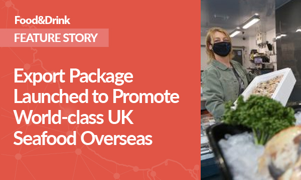 Export Package Launched to Promote World-class UK Seafood Overseas