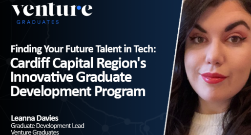 Finding Your Future Talent in Tech: Cardiff Capital Region’s Innovative Graduate Development Program