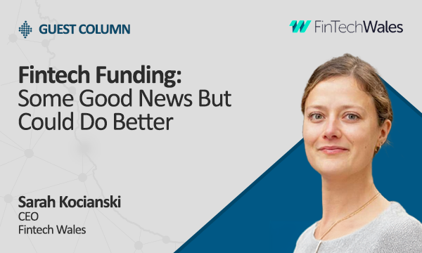 Fintech Funding – Some Good News But Could Do Better