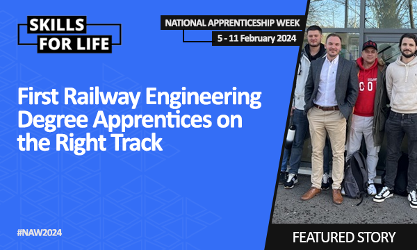 First Railway Engineering Degree Apprentices on the Right Track