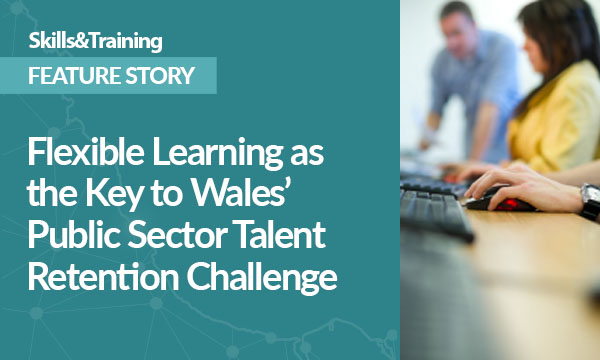 Flexible Learning as the Key to Wales’ Public Sector Talent Retention Challenge