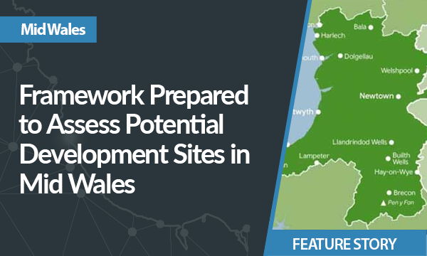 Framework Prepared to Assess Potential Development Sites in Mid Wales