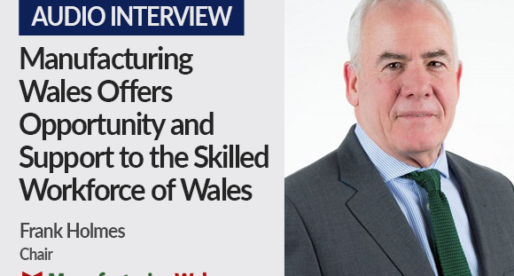 Manufacturing Wales Offers Opportunity to the Skilled Workforce of Wales