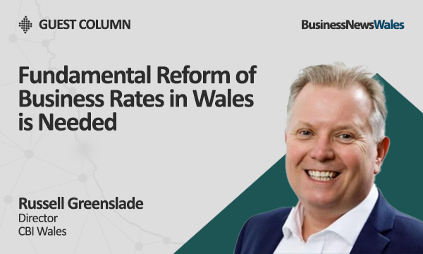 Fundamental Reform of Business Rates in Wales is Needed