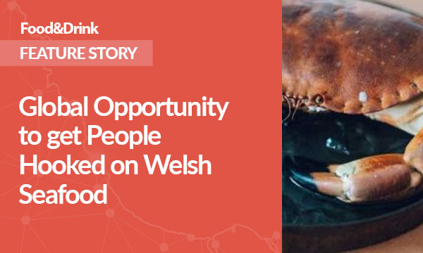 Global Opportunity to get People Hooked on Welsh Seafood