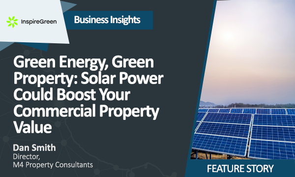 Green Energy, Green Property: How Solar Power Could Boost Your Commercial Property Value