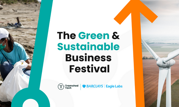 Tramshed Tech & Barclays Eagle Labs Launch the Green and Sustainable Business Festival