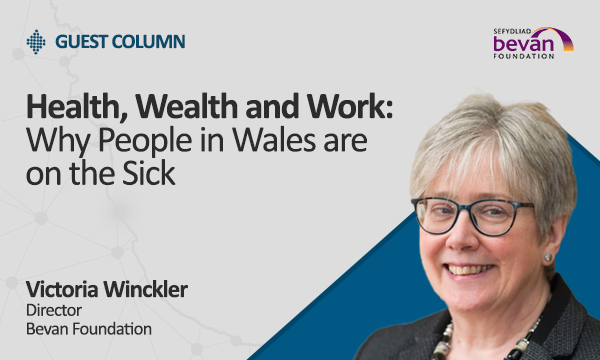 Health, wealth and work why people in Wales are on the sick