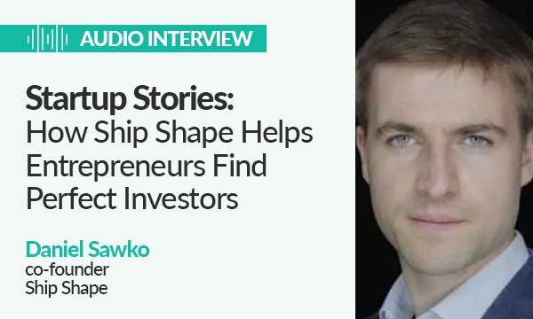 Startup Stories: How Ship Shape Helps Entrepreneurs Find Perfect Investors