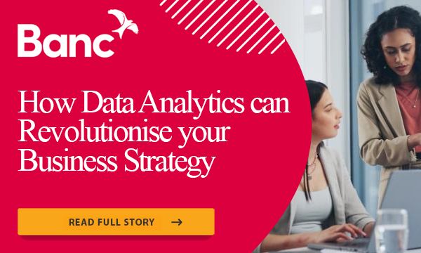 How data analytics can revolutionise your business strategy