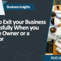 How to Exit Your Business Successfully When You are the Owner or a Director1