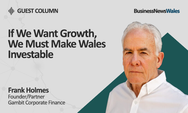 If We Want Growth We Must Make Wales Investable