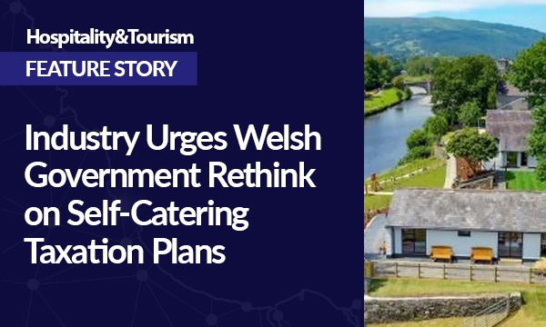 Industry Urges Welsh Government Rethink on Self-Catering Taxation Plans