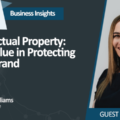 Intellectual Property The Value in Protecting Your Brand