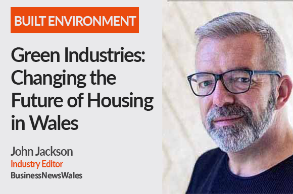Green Industries Changing the Future of Housing in Wales