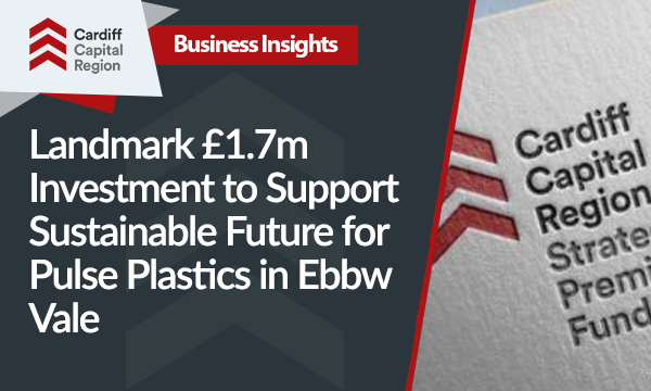 Landmark 1.7m Investment to Support Sustainable Future for Pulse Plastics in Ebbw Vale