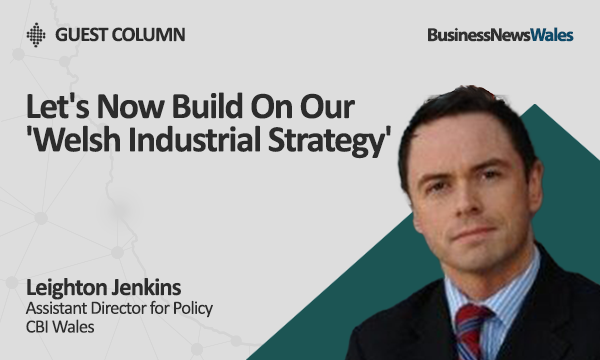 Lets Now Build On Our Welsh Industrial Strategy